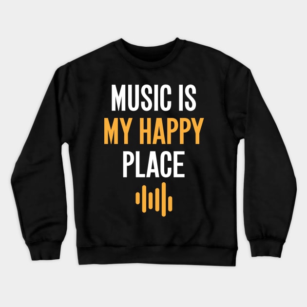 Music is my happy place Crewneck Sweatshirt by captainmood